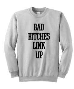 Bad Bitches Link Up Sweatshirt