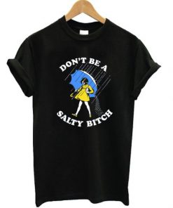 Don’t Be A Salty Bitch Graphic T Shirt