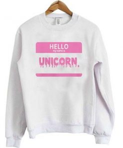 Hello My name Is Unicorn Sweatshirt