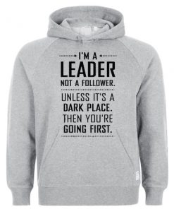I'm a Leader Not a Follower Quote Hoodie