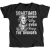 Sometimes I Wonder Why I Even Bring The Thunder Hamilton Musical T-shirt