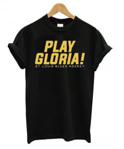 St Louis Blues Hockey Play Gloria T shirt