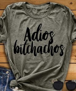 Adios Bitchachos T-Shirt