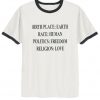 Birthplace Earth Race Human Politics Freedom Religion Love Ringer T-Shirt