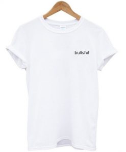 Bullshit T Shirt