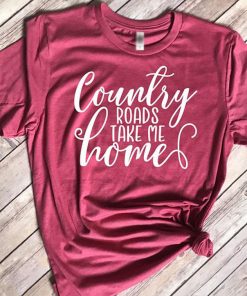 Country Roads Take Me Home Tee