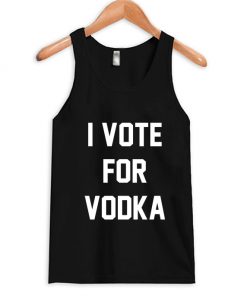 I Vote For Vodka Tank Top