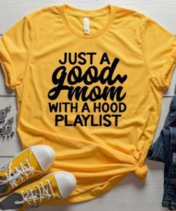 Just A Good Mom With A Hood Playlist T-Shirt