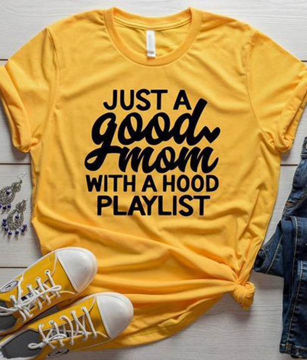 Just A Good Mom With A Hood Playlist T-Shirt