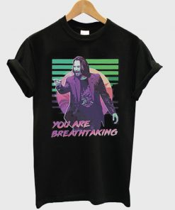 Keanu Reeves You Are Breathtaking T Shirt