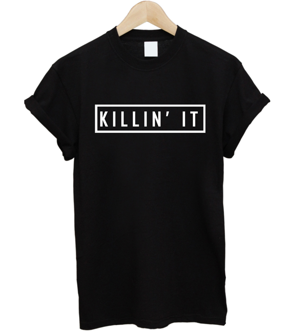 Killin' It T-shirt