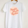 Mental Health Matters T-Shirt