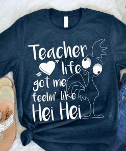 Teacher Life Got Me Feelin' Like Hei Hei T-Shirt