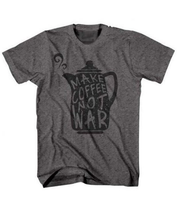 Make Coffee Not War T-Shirt
