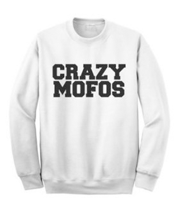 Crazy Mofos Sweatshirt