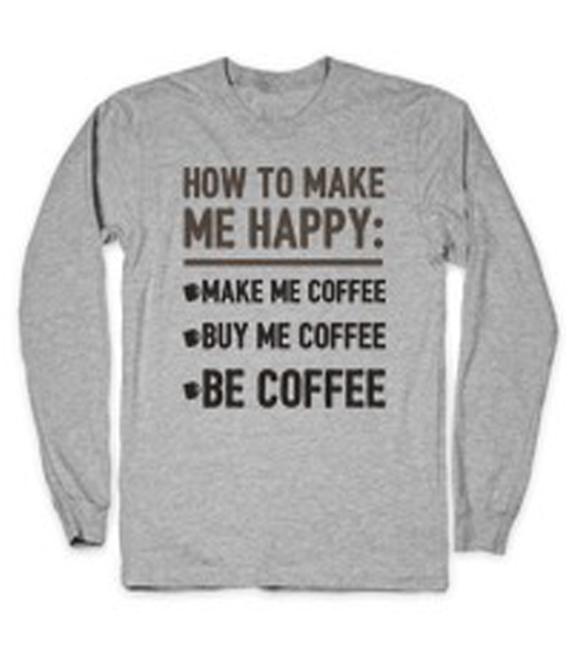 How To Make Me Happy Coffee Lovers Sweatshirt