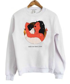 Make Me Damn Yours Graphic Sweatshirt