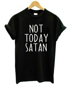 Not Today Satan Tee