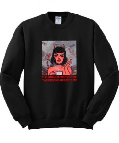 The Angels Protect Me The Demons Respect Me Graphic Sweatshirt