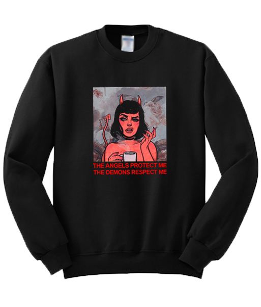 The Angels Protect Me The Demons Respect Me Graphic Sweatshirt