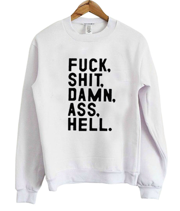 Fuck Shit Damn Ass Hell Sweatshirt