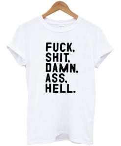 Fuck Shit Damn Ass Hell T-shirt
