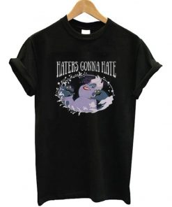 Haters Gonna Hate Ursula T-Shirt