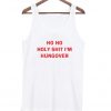 Ho Ho Holy Shit I’m Hungover Tank Top