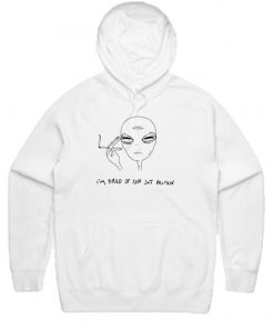 I’m Tired Of Your Shit Human Alien Hoodie