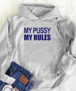 My Pussy My Rules Hoodie