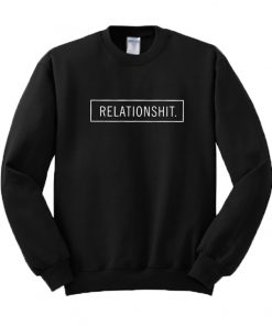 Relationshit Sweatshirt