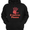 2 Metres Please Social Distance Hoodie