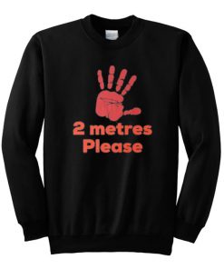 2 Metres Please Social Distance Sweatshirt