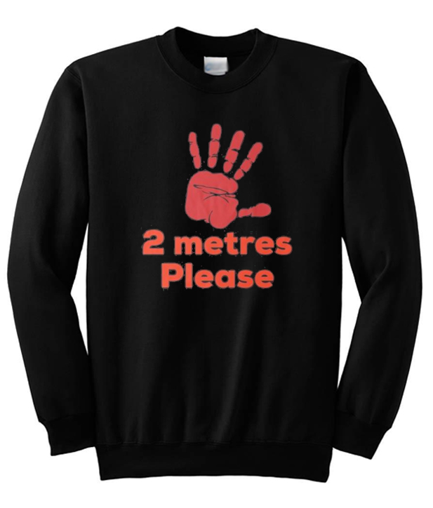 2 Metres Please Social Distance Sweatshirt