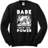 Babe With The Power Sailor Moon Sweatshirt