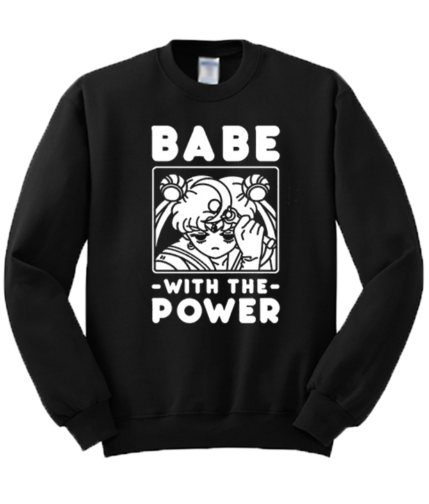 Babe With The Power Sailor Moon Sweatshirt