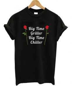 Big Time Griller Big Time Chiller T-Shirt