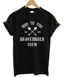 Boo To You Gravedigger Crew T-shirt