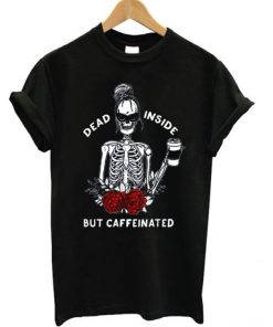 Dead Inside But Caffeinated Graphic T-shirt