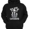 Dead Inside But Caffeinated Hoodie