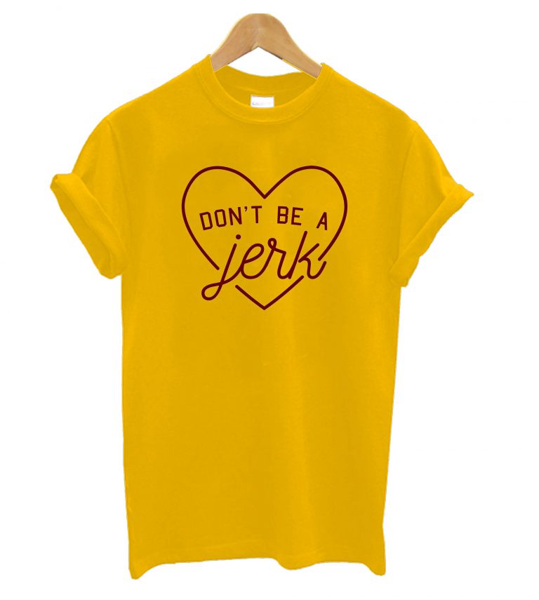 dont be a jerk tshirt