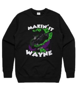 Makin' It Wayne Batman Sweatshirt
