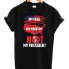 My Flag My Country Not My President T-shirt