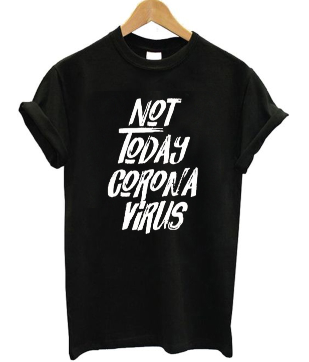 Not Today Corona Virus T-Shirt