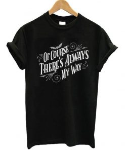 Of Course There's Always My Way Ghost Host T-shirt