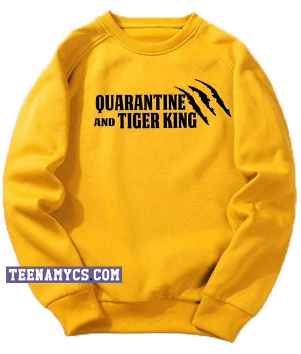 Quarantine And Tiger King Sweatshirt
