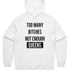 Too Many Bitches Not Enough Queens Hoodie