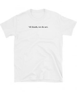 We Do Art T-shirt