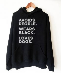 Avoids People Wears Black Loves Dogs Hoodie