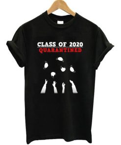 Class Of 2020 Quarantined T-Shirt